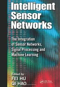 Intelligent Sensor Networks: The Integration of Sensor Networks, Signal Processing and Machine Learning (repost)