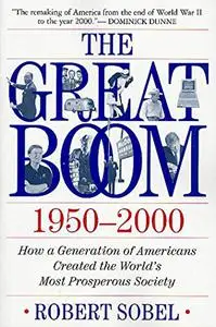 The Great Boom 1950-2000: How a Generation of Americans Created the World's Most Prosperous Society (Repost)