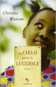 Christie Watson - Un cielo pieno di lucciole (repost)