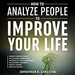 How To Analyze People To Improve Your Life
