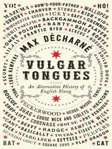 Vulgar Tongues: An Alternative History of English Slang