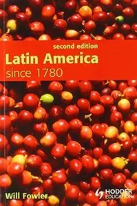 Latin America since 1780, 2nd Edition (Repost)