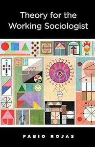 Theory for the Working Sociologist