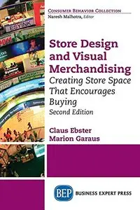 Store Design and Visual Merchandising: Creating Store Space That Encourages Buying, Second Edition