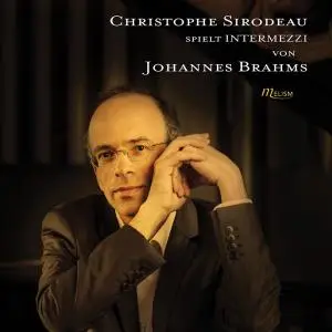 Christophe Sirodeau - Brahms - Intermezzi (2020) [Official Digital Download]