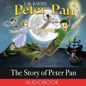 «The Story of Peter Pan» by J. M. Barrie