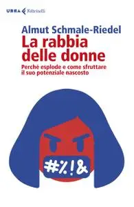 Almut Schmale-Riedel - La rabbia delle donne