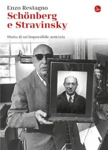 Enzo Restagno - Schönberg e Stravinsky. Storia di un'amicizia mancata (Repost)