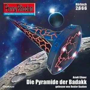 «Perry Rhodan - Episode 2666: Die Pyramide der Badakk» by Arndt Ellmer