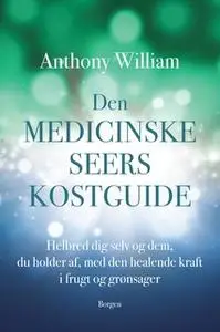 «Den medicinske seers kostguide» by Anthony William
