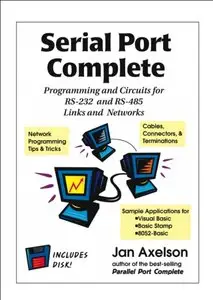 Serial Port Complete: Programming and Circuits for Rs-232 and Rs-485 Links and Networks