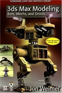 Jon Weimer, "3ds Max Modeling: Bots, Mechs, and Droids"  (Repost) 