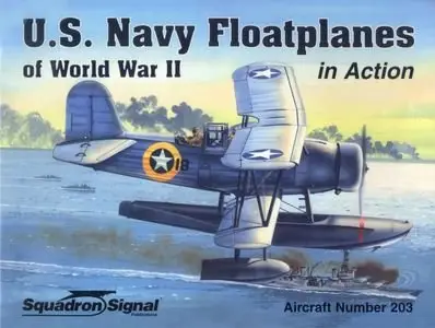 Squadron/Signal Publications 1203: U.S. Navy Floatplanes of World War II in Action - Aircraft Number 203 (Repost)