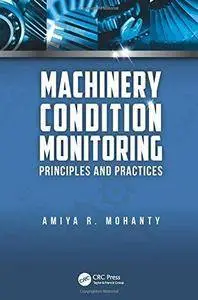 Machinery Condition Monitoring: Principles and Practices (Repost)