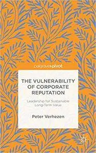 The Vulnerability of Corporate Reputation: Leadership for Sustainable Long-Term Value (repost)