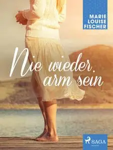 «Nie wieder arm sein» by Marie Louise Fischer