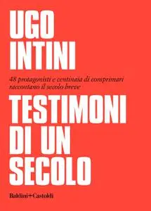 Ugo Intini - Testimoni di un secolo