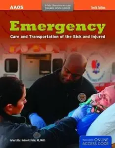 Emergency Care and Transportation of the Sick and Injured, Tenth Edition (repost)