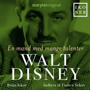 «Ikoner - Walt Disney - En mand med mange talenter» by Brian Iskov