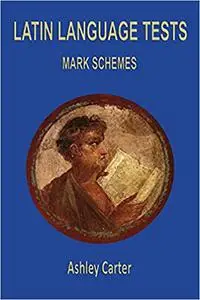 Latin Language Tests: Mark Schemes: Mark Schemes