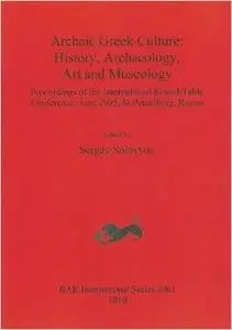 Archaic Greek Culture: History, Archaeology, Art and Museology