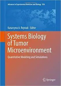 Systems Biology of Tumor Microenvironment: Quantitative Modeling and Simulations