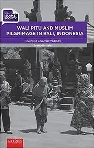 Wali Pitu and Muslim Pilgrimage in Bali, Indonesia: Inventing a Sacred Tradition