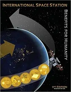 International Space Station Benefits for Humanity (2nd Edition)