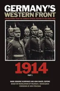 Germany’s Western Front: 1914: Translations from the German Official History of the Great War, Part 1