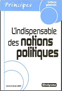 L'indispensable des notions politiques - Claire Girre & Xavier Girre