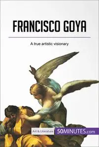 «Francisco Goya» by 50MINUTES.COM