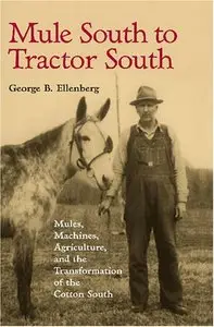 Mule South to Tractor South: Mules, Machines, and the Transformation of the Cotton South