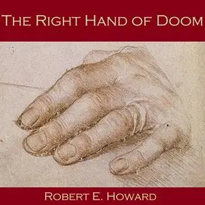 «The Right Hand of Doom» by Robert E.Howard