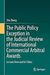 The Public Policy Exception in the Judicial Review of International Commercial Arbitral Awards: Lessons from and for Chi