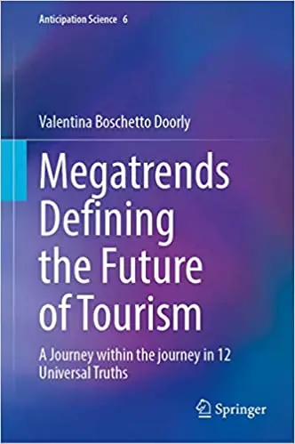 Megatrends Defining the Future of Tourism: A Journey Within the Journey in 12 Universal Truths (Anticipation Science