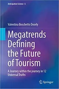 Megatrends Defining the Future of Tourism: A Journey Within the Journey in 12 Universal Truths (Anticipation Science