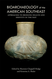 Bioarchaeology of the American Southeast : Approaches to Bridging Health and Identity in the Past