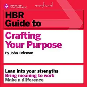 HBR Guide to Crafting Your Purpose [Audiobook]