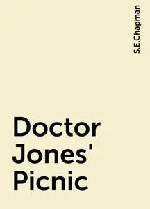 «Doctor Jones' Picnic» by S.E.Chapman