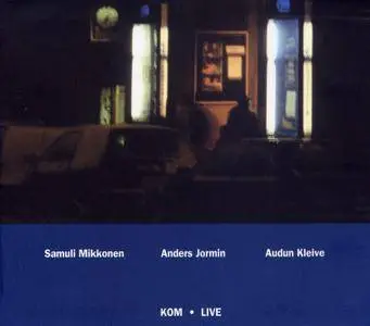 Samuli Mikkonen / Anders Jormin / Audun Kleive - KOM: Live (2000)