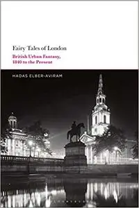 Fairy Tales of London: British Urban Fantasy, 1840 to the Present