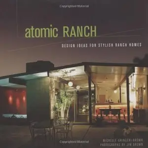 Atomic Ranch: Design Ideas for Stylish Ranch Homes (repost)