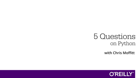 5 Questions on Python with Chris Moffitt