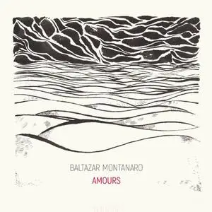 Baltazar Montanaro - AMOURS (2019)