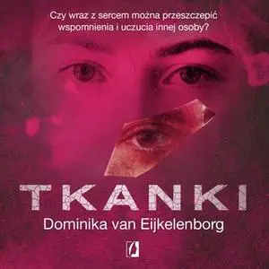 «Tkanki» by Dominika van Eijkelenborg