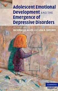 Adolescent Emotional Development and the Emergence of Depressive Disorders [Repost]