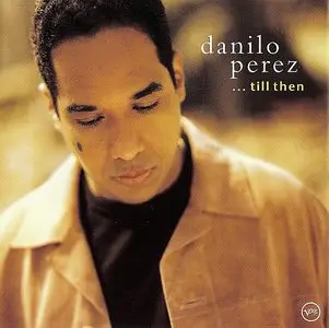 Danilo Perez - ...Till Then (2003) {Verve}