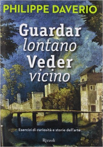 Guardar lontano, veder vicino - Philippe Daverio (Repost)