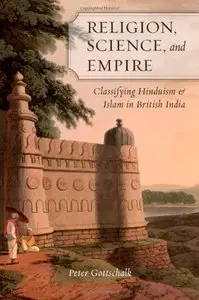 Religion, Science, and Empire: Classifying Hinduism and Islam in British India (Repost)