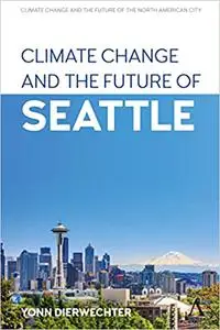 Climate Change and the Future of Seattle (Anthem Environment and Sustainability Initiative